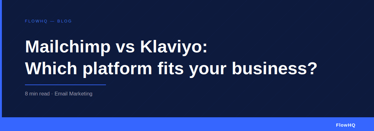 Mailchimp vs Klaviyo: Which Platform Fits Your Business?